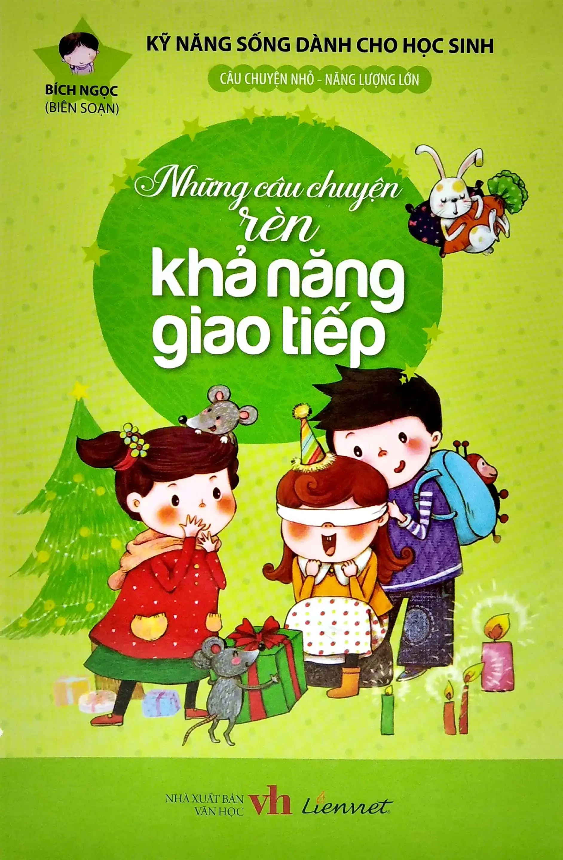 Kỹ Năng Sống Dành Cho Học Sinh - Những Câu Chuyện Rèn Khả Năng Giao Tiếp