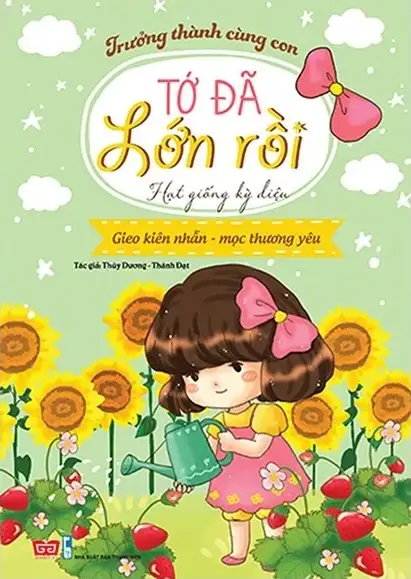 Trưởng Thành Cùng Con - Tớ Đã Lớn Rồi! - Hạt Giống Kỳ Diệu