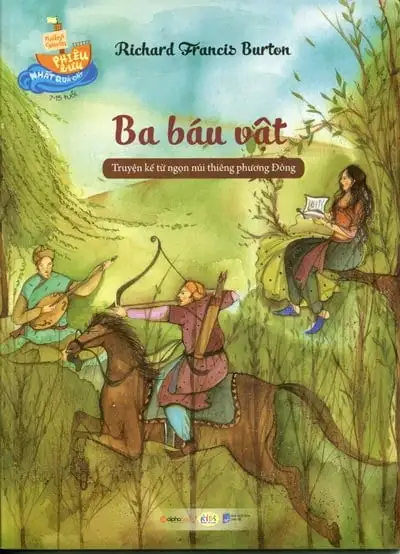 Ba Báu Vật - Truyện Kể Từ Ngọn Núi Thiên Phương Đông - Seri Những Chuyến Phiêu Lưu Nhất Quả Đất 7-15 Tuổi
