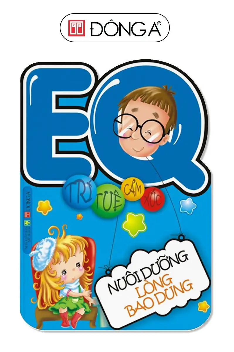 EQ Trí Tuệ Cảm Xúc - Nuôi Dưỡng Lòng Bao Dung