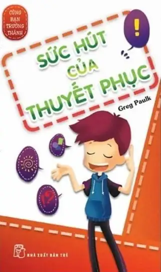 Cùng Bạn Trưởng Thành - Sức Hút Của Thuyết Phục