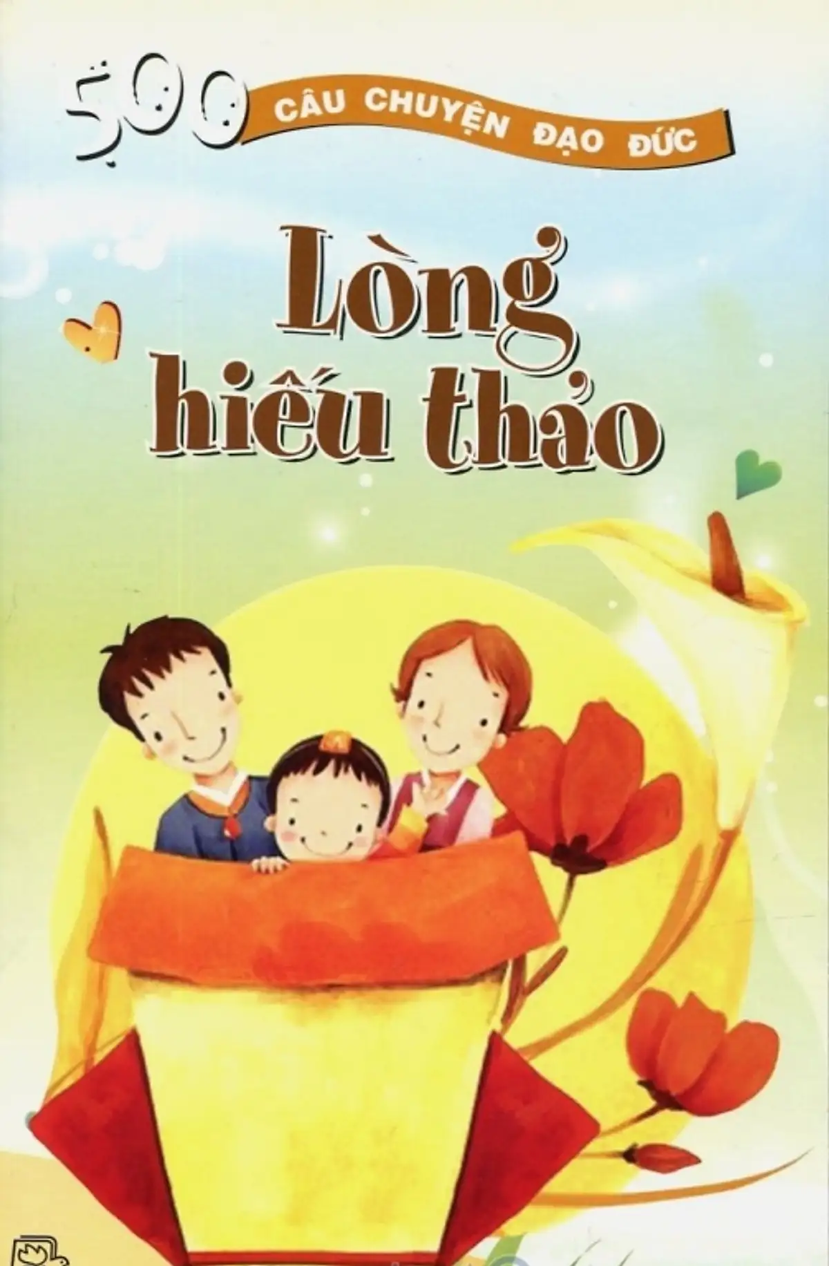 500 Câu Chuyện Đạo Đức: Lòng Hiếu Thảo