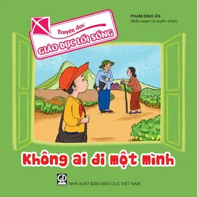 Truyện Đọc Giáo Dục Lối Sống - Không Ai Đi Một Mình