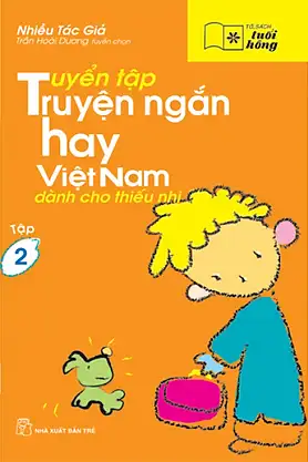 Tuyển Tập Truyện Ngắn Hay Việt Nam Dành Cho Thiếu Nhi - Tập 2
