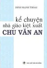 Kể Chuyện Nhà Giáo Kiệt Xuất Chu Văn An