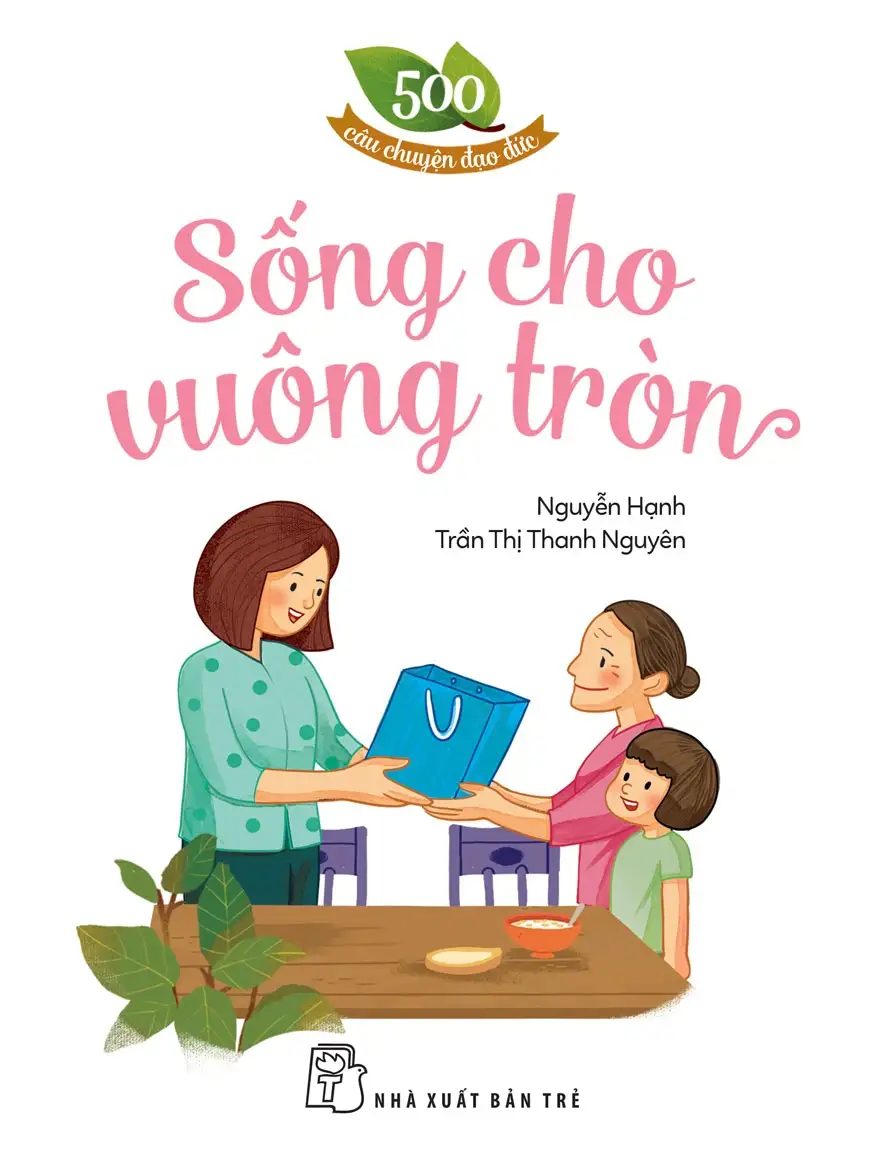 500 Câu Chuyện Đạo Đức: Sống Cho Vuông Tròn