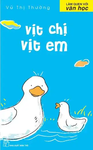 Làm Quen Với Văn Học - Vịt Chị Vịt Em