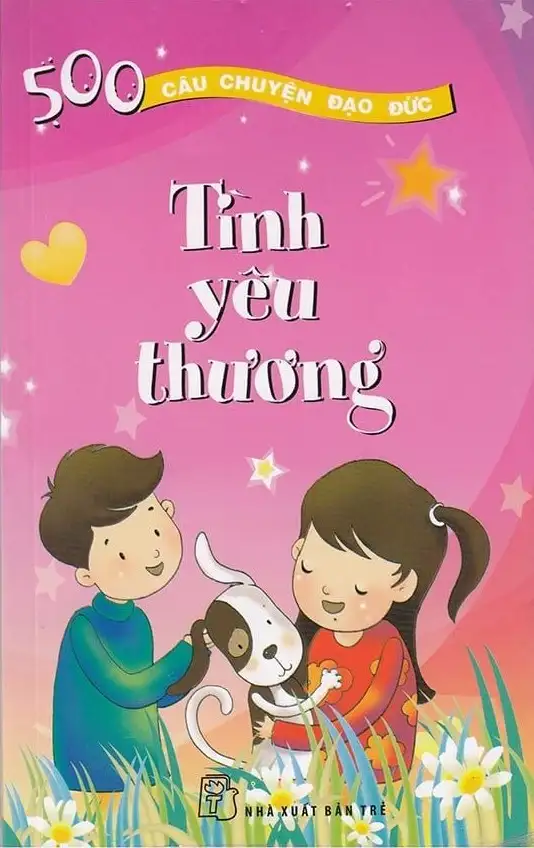 500 Câu Chuyện Đạo Đức - Tập 5: Tình Yêu Thương