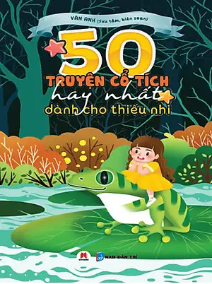 50 Truyện Cổ Tích Hay Nhất Dành Cho Thiếu Nhi