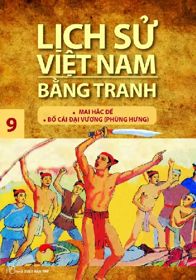 Lịch Sử Việt Nam Bằng Tranh - Tập 9 - Mai Hắc Đế - Bố Cái Đại Vương