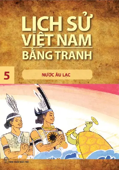 Lịch Sử Việt Nam Bằng Tranh - Tập 5 - Nước Âu Lạc