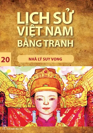 Lịch Sử Việt Nam Bằng Tranh - Tập 20 - Nhà Lý Suy Vong
