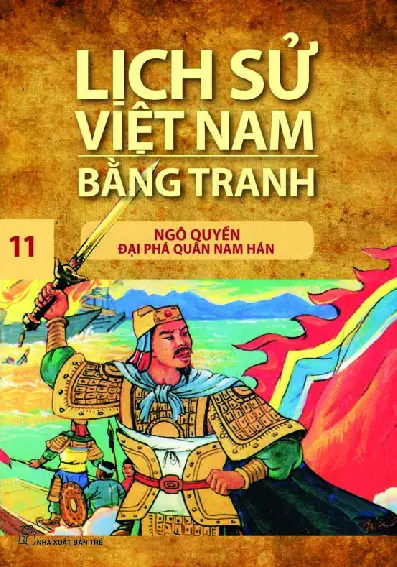 Lịch Sử Việt Nam Bằng Tranh - Tập 11 - Ngô Quyền Đại Phá Quân Nam Hán