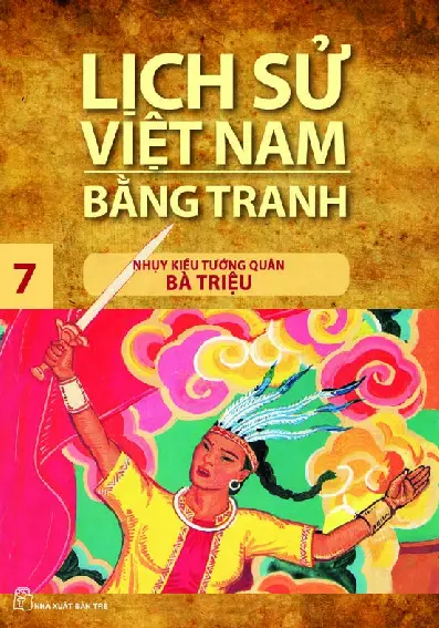 Lịch Sử Việt Nam Bằng Tranh - Tập 7 - Nhụy Kiều Tướng Quân Bà Triệu