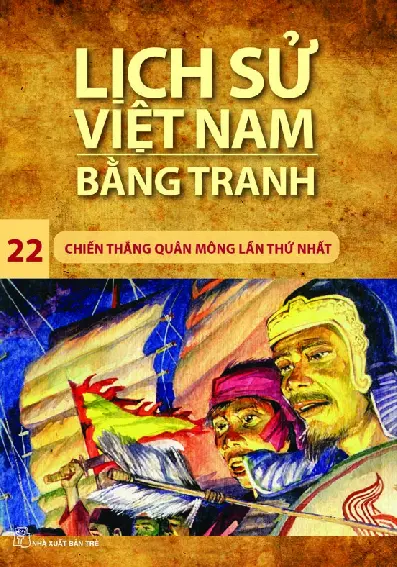 Lịch Sử Việt Nam Bằng Tranh - Tập 22 - Chiến Thắng Quân Mông Lần Thứ Nhất