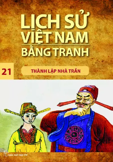 Lịch Sử Việt Nam Bằng Tranh Tập - Tập 21 - Thành Lập Nhà Trần