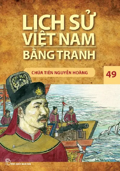 Lịch Sử Việt Nam Bằng Tranh - Tập 49 - Chúa Tiên Nguyễn Hoàng