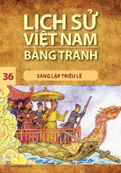 Lịch Sử Việt Nam Bằng Tranh - Tập 36 - Sáng Lập Triều Lê