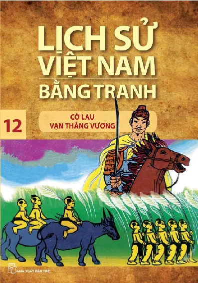Lịch Sử Việt Nam Bằng Tranh - Tập 12 - Cờ Lau Vạn Thắng Vương
