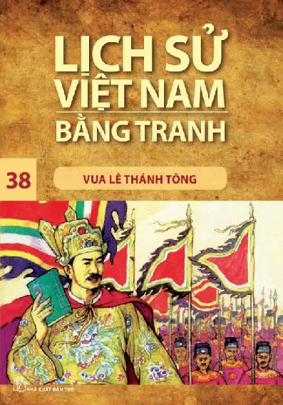 Lịch Sử Việt Nam Bằng Tranh - Tập 38 - Vua Lê Thánh Tông