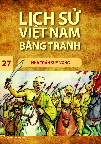 Lịch Sử Việt Nam Bằng Tranh - Tập 27 - Nhà Trần Suy Vong