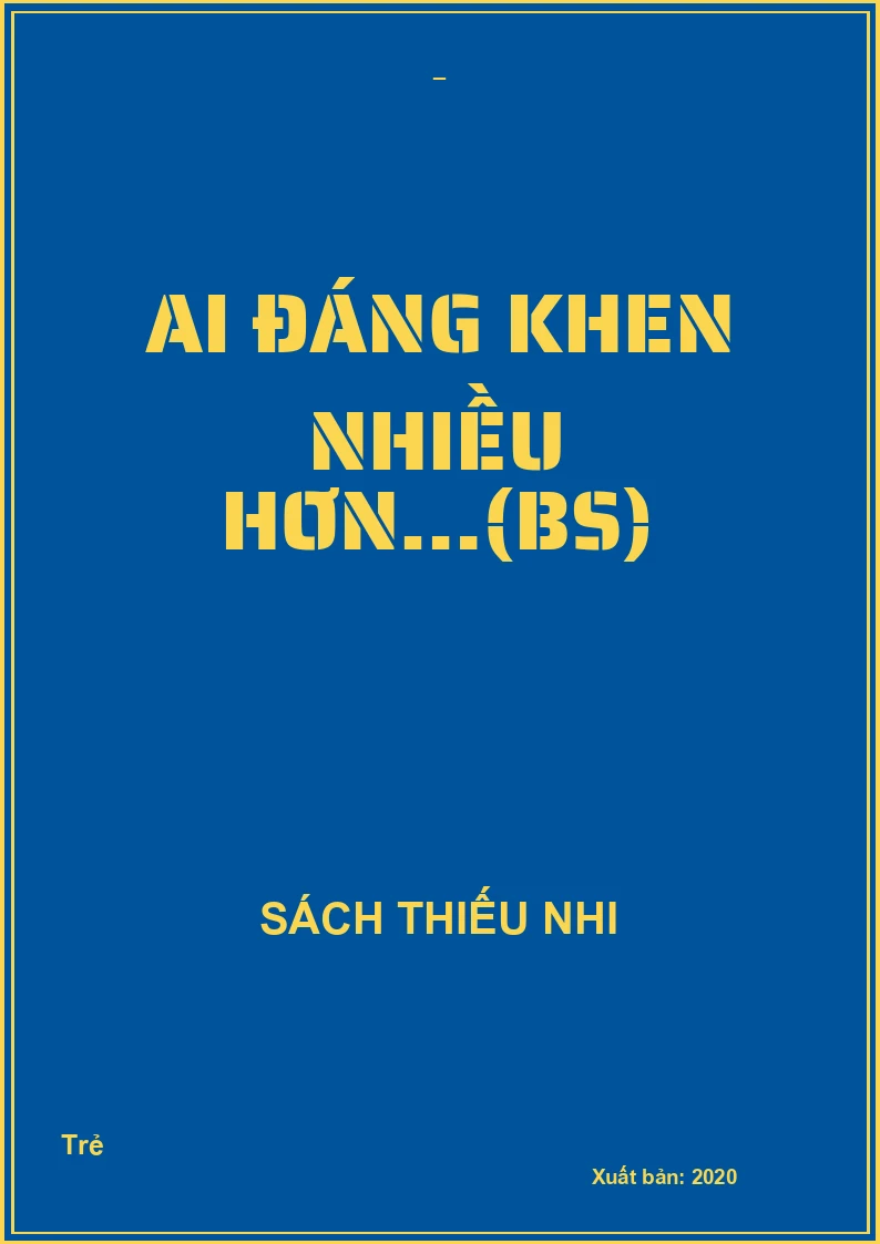 Ai đáng khen nhiều hơn…(BS)