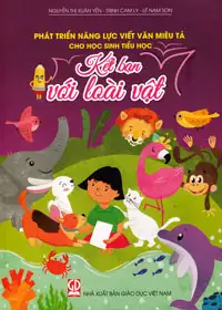 Phát triển năng lực viết văn miêu tả cho học sinh tiểu học – Kết bạn với loài vật