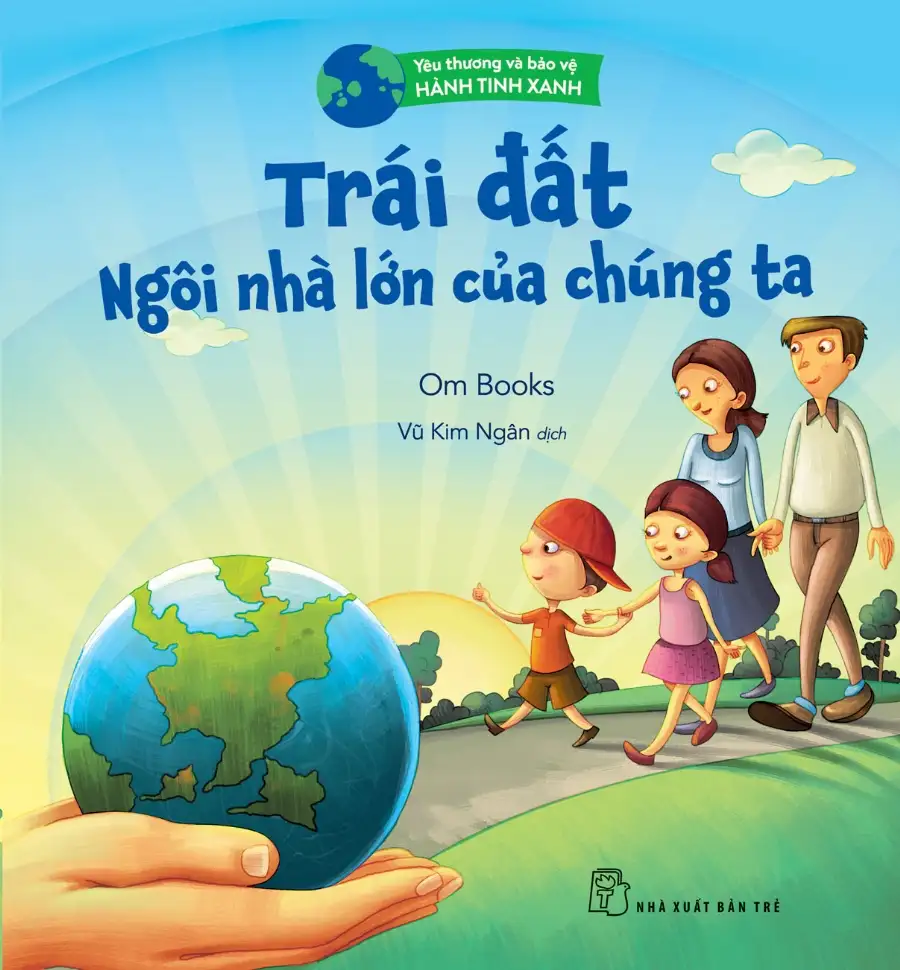 Trái Đất, Ngôi Nhà Lớn Của Chúng Ta