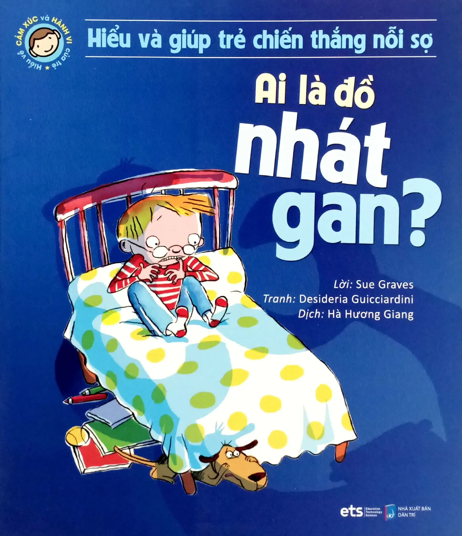 Hiểu Và Giúp Trẻ Chiến Thắng Nổi Sợ - Ai Là Đồ Nhát Gan
