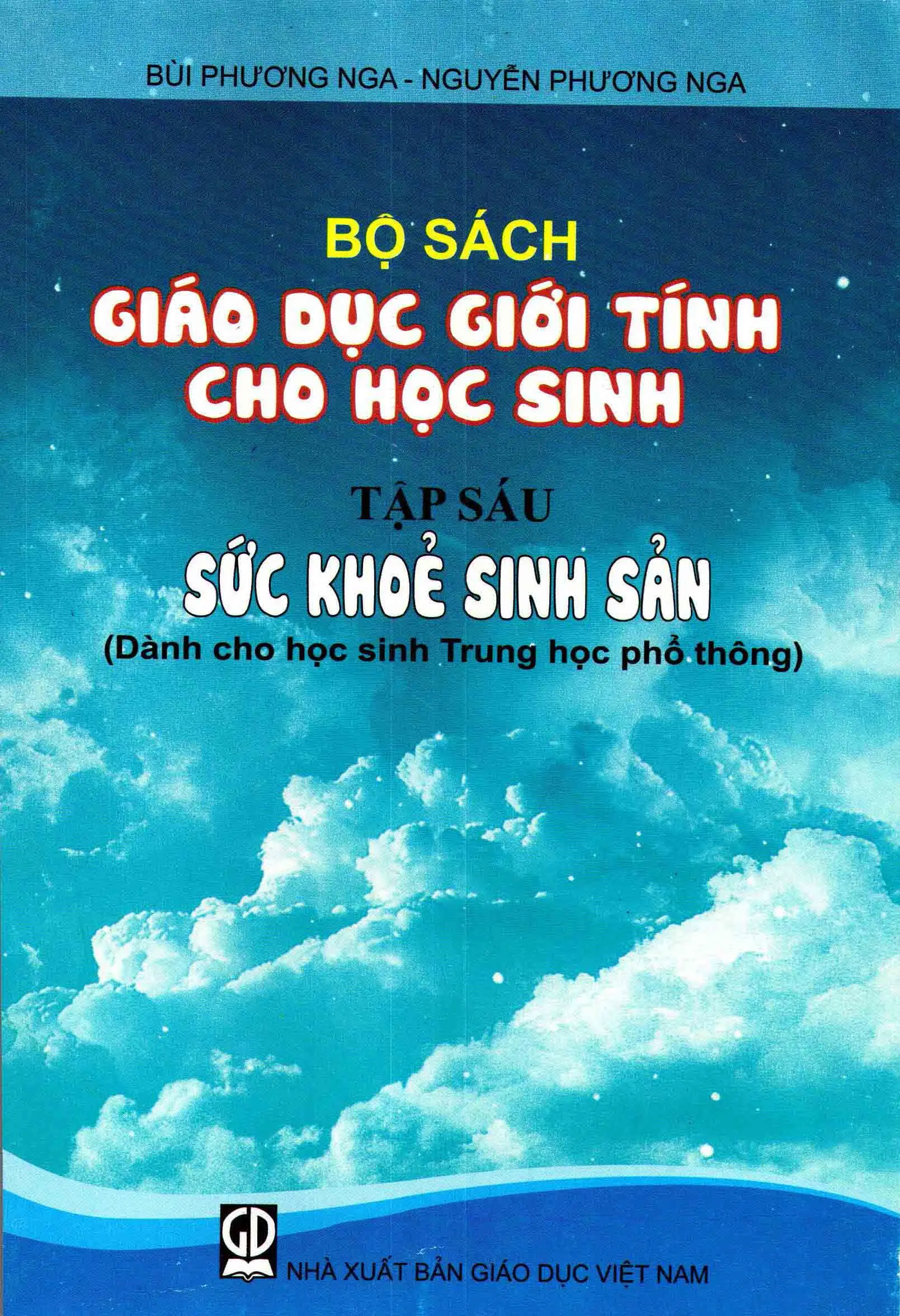 Bộ Sách Giáo Dục Giới Tính Cho Học Sinh - Tập 6: Sức Khỏe Sinh Sản