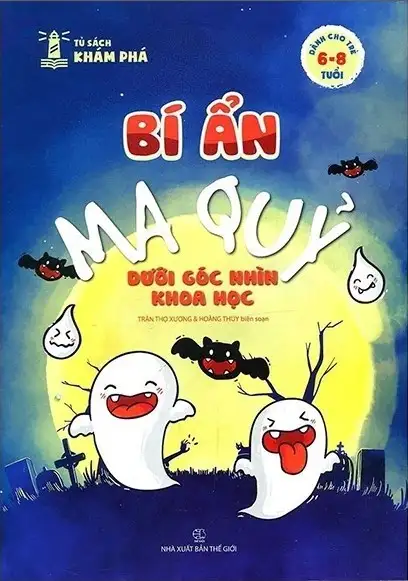 Tủ Sách Khám Phá - Bí Ẩn Ma Quỷ Dưới Góc Nhìn Khoa Học