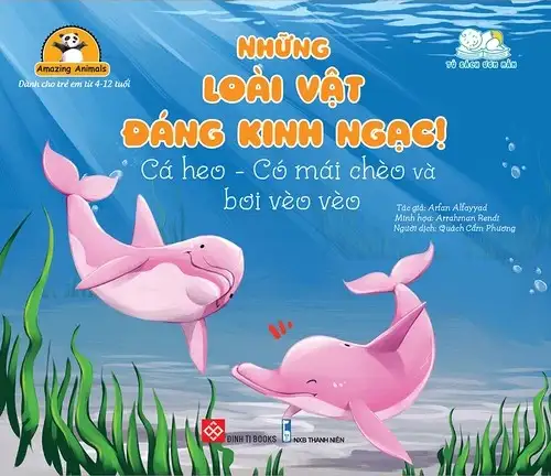 Amazing animals - Những loài vật đáng kinh ngạc! - Cá heo - Có mái chèo và bơi vèo vèo
