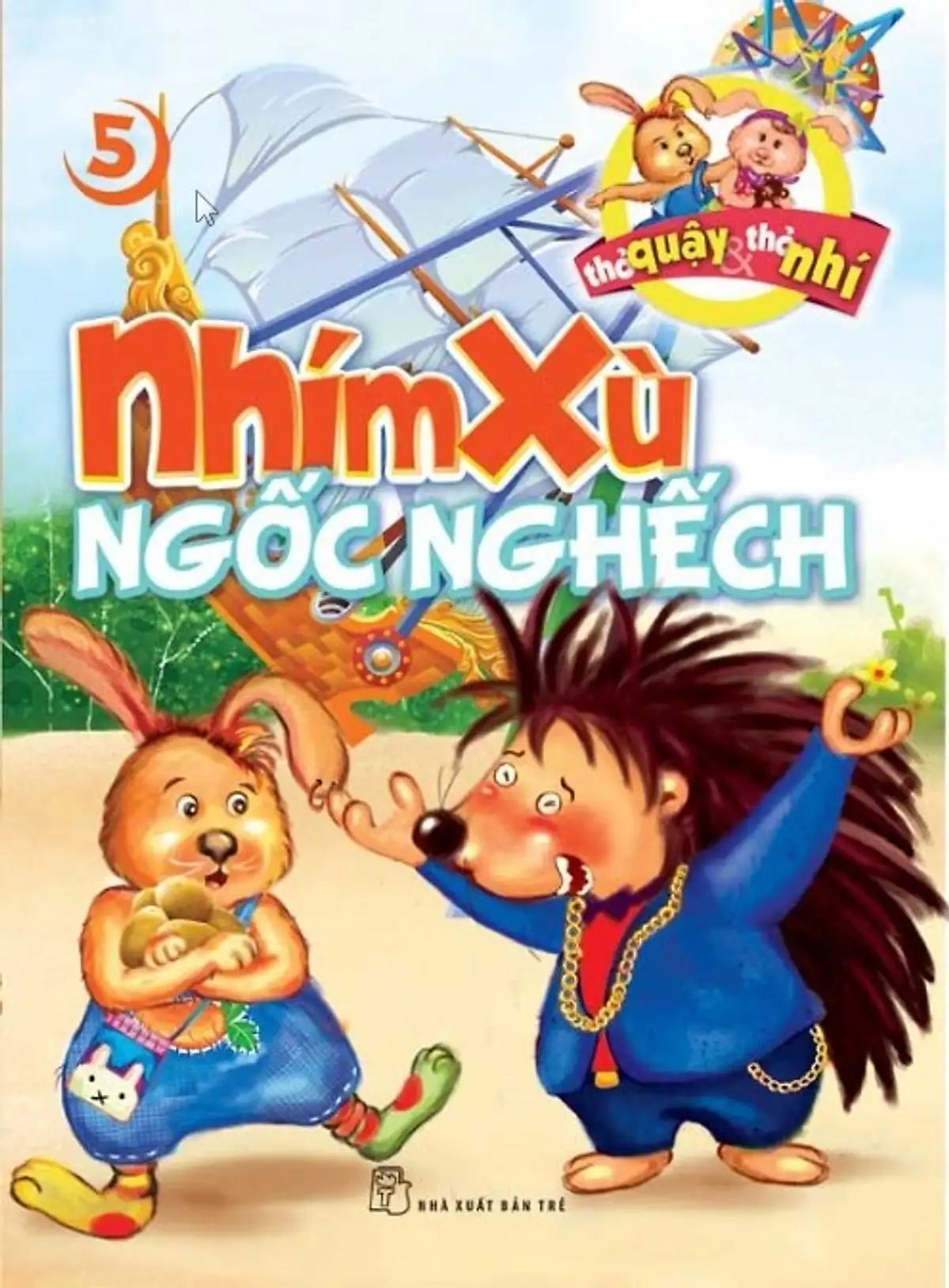 Thỏ Quậy Thỏ Nhí 05 - Nhím Xù Ngốc Nghếch