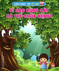 Bách Khoa Toàn Thư Vì Sao - Vì Sao Rừng Cây Có Thể Chữa Bệnh