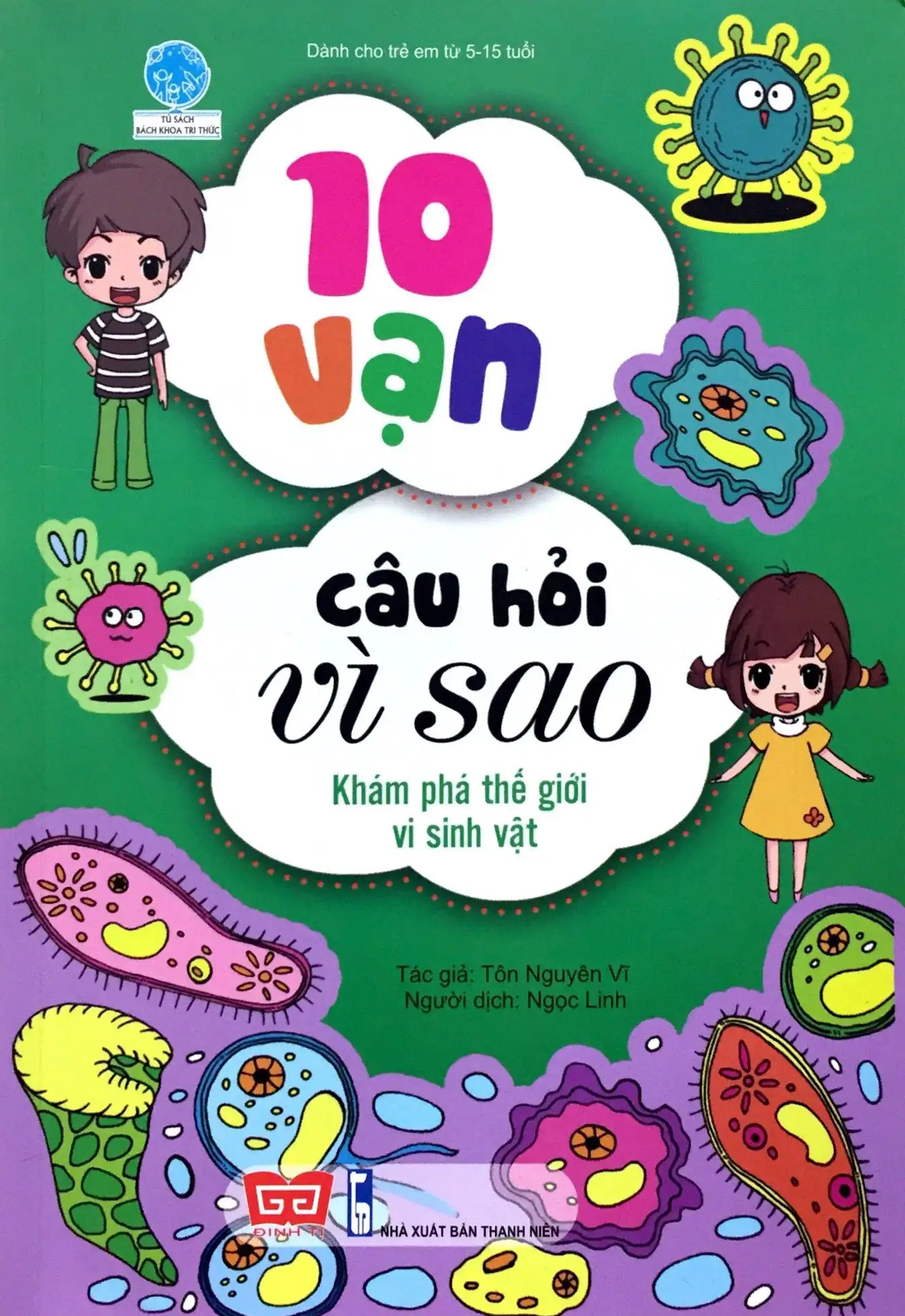 10 Vạn Câu Hỏi Vì Sao - Khám Phá Thế Giới Vi Sinh Vật