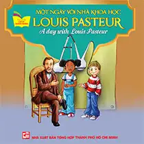 Một ngày với nhà khoa học Louis Pasteur (Song ngữ Anh - Việt)
