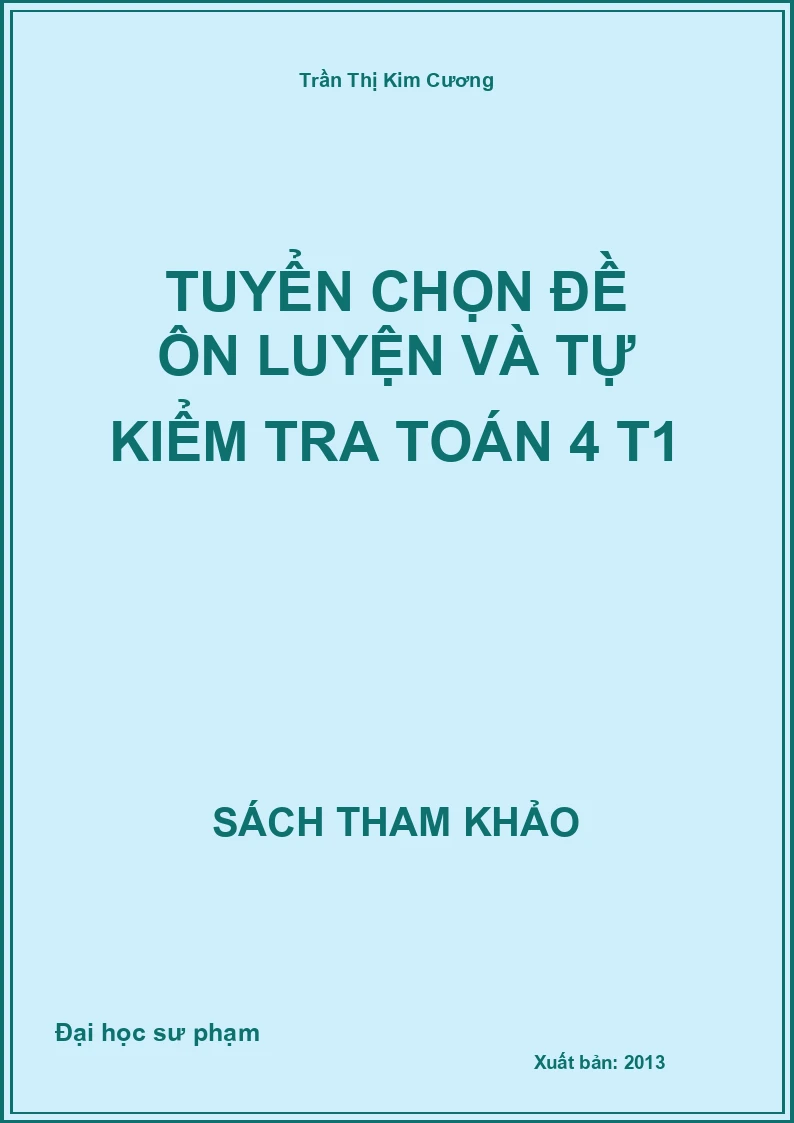 Tuyển chọn đề ôn luyện và tự kiểm tra toán 4 T1