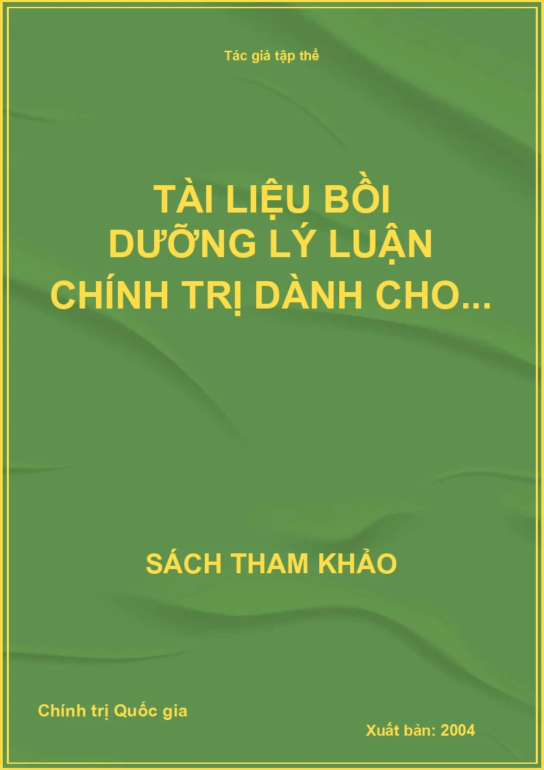 Tài liệu bồi dưỡng lý luận chính trị dành cho...