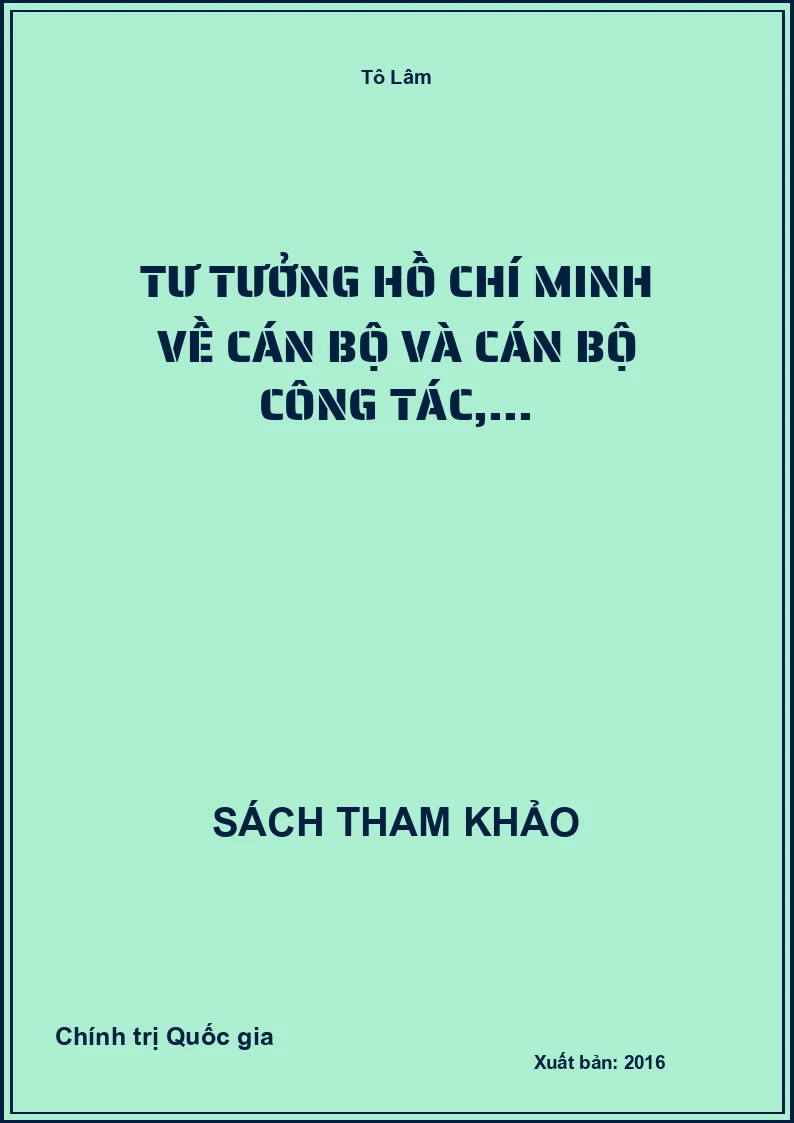 Tư tưởng Hồ Chí Minh về cán bộ và Cán bộ công tác,...