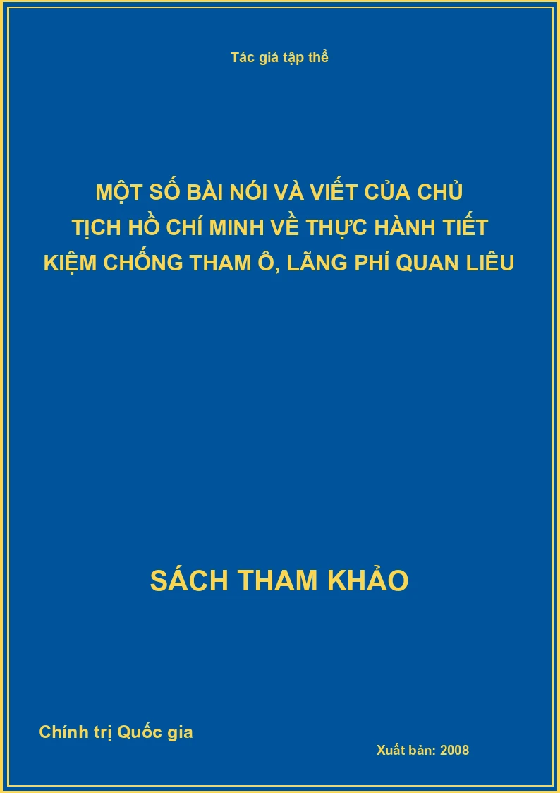 Một số bài nói và viết của Chủ tịch Hồ Chí Minh về thực hành tiết kiệm chống tham ô, lãng phí quan liêu
