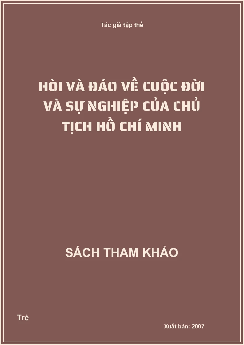 Hòi và đáo về cuộc đời và sự nghiệp của chủ tịch Hồ Chí Minh
