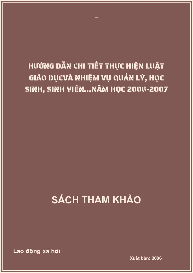 Hướng dẫn chi tiết thực hiện luật giáo dụcvà nhiệm vụ quản lý, học sinh, sinh viên…năm học 2006-2007