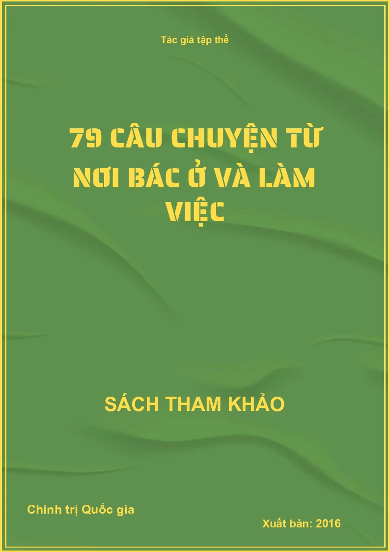 79 Câu chuyện từ nơi bác ở và làm việc