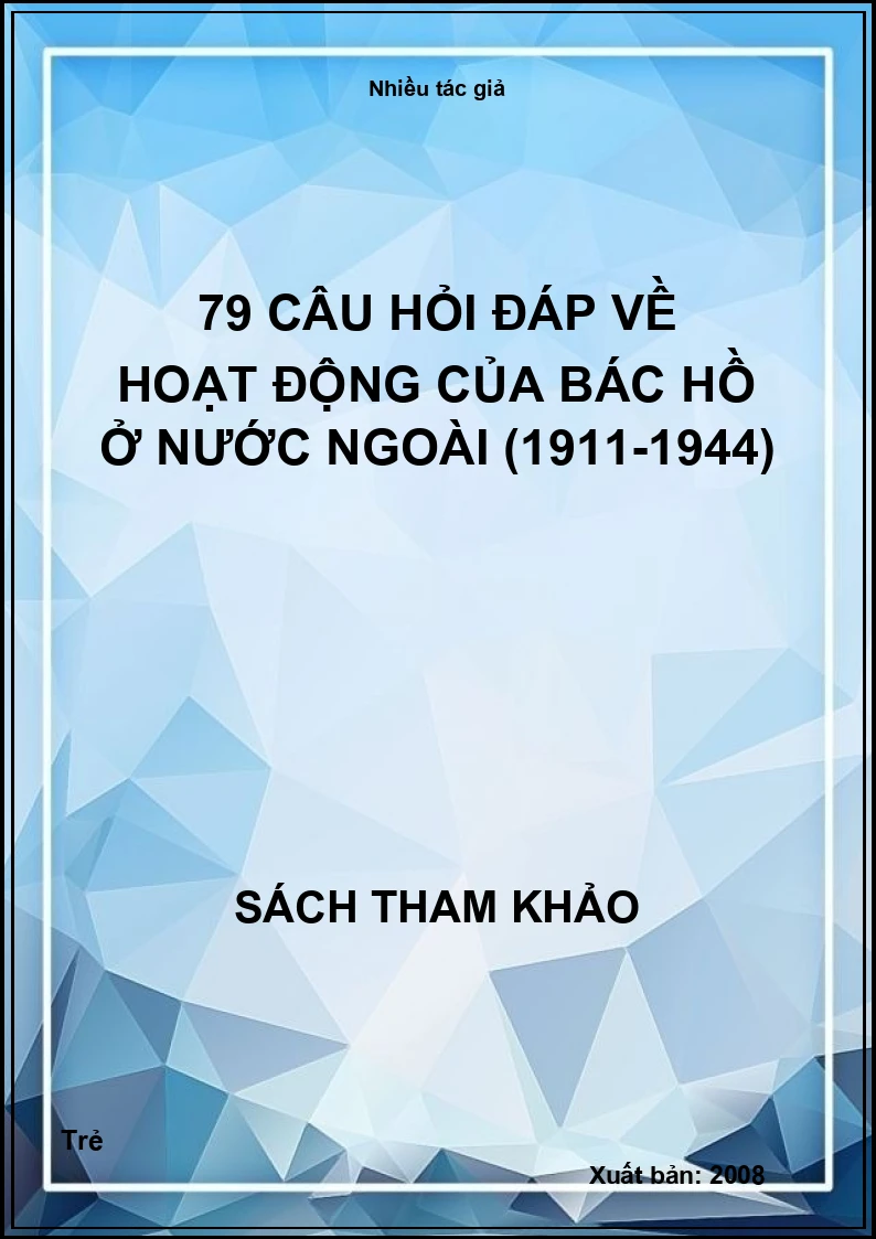 79 câu hỏi đáp về hoạt động của Bác Hồ ở nước ngoài (1911-1944)