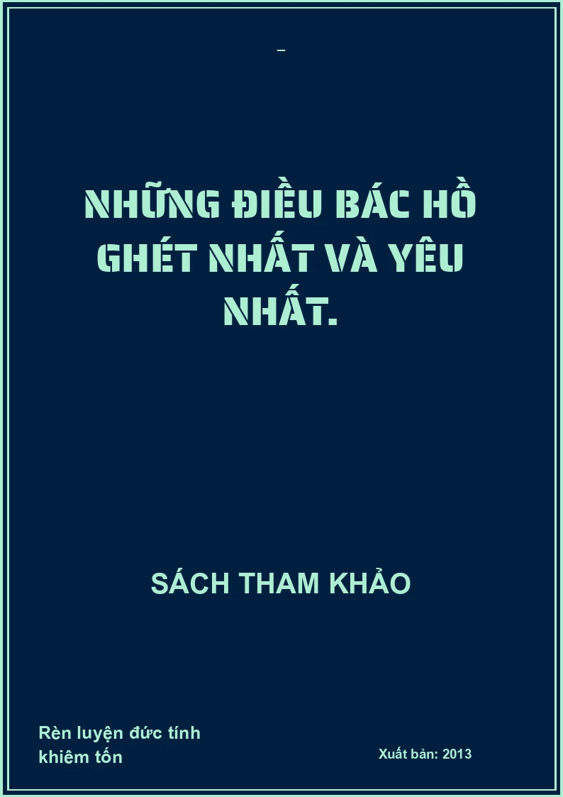 Những điều Bác Hồ ghét nhất và yêu nhất.