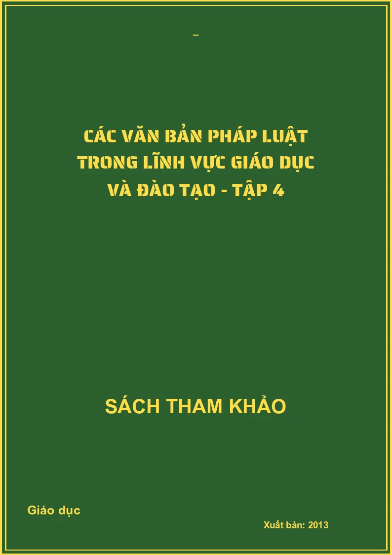 Các văn bản Pháp luật trong lĩnh vực giáo dục và đào tạo - Tập 4