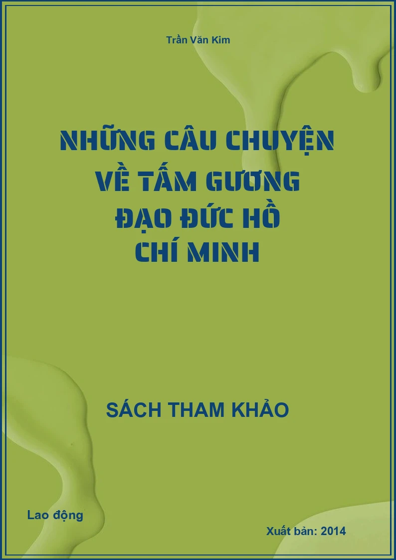 Những câu chuyện về tấm gương đạo đức Hồ Chí Minh