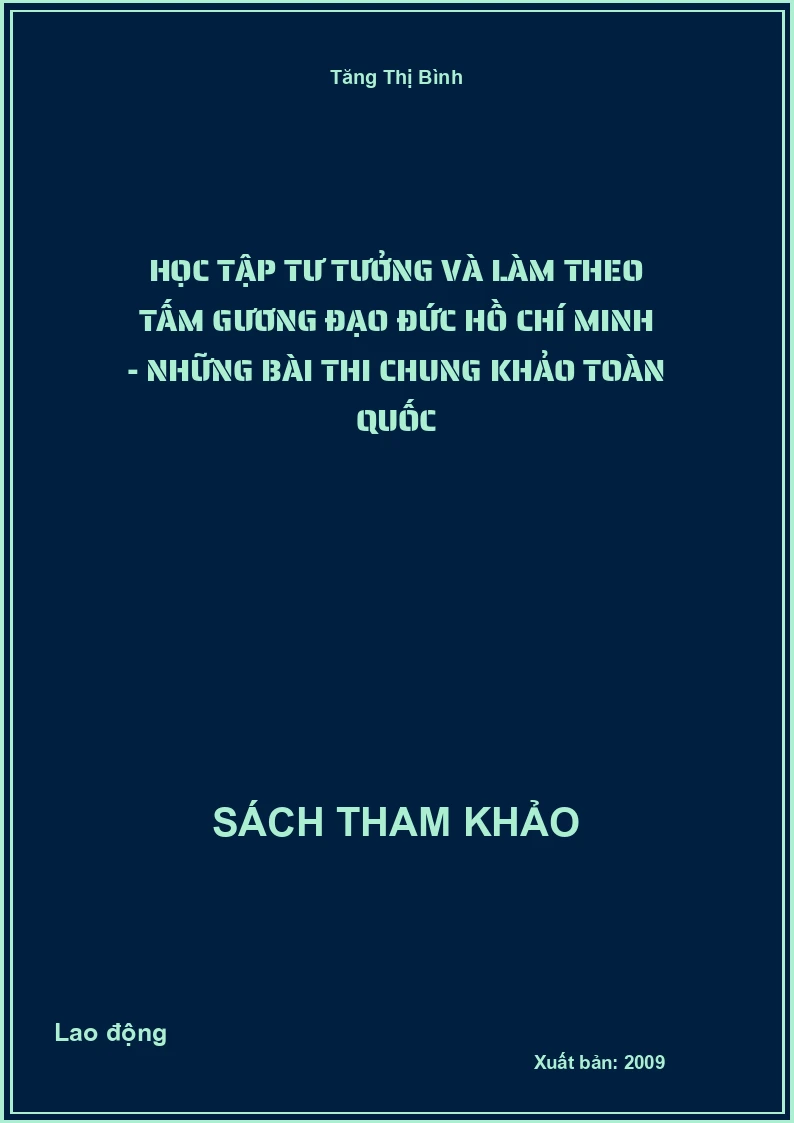 Học tập tư tưởng và làm theo tấm gương đạo đức Hồ Chí Minh - Những bài thi chung khảo toàn quốc