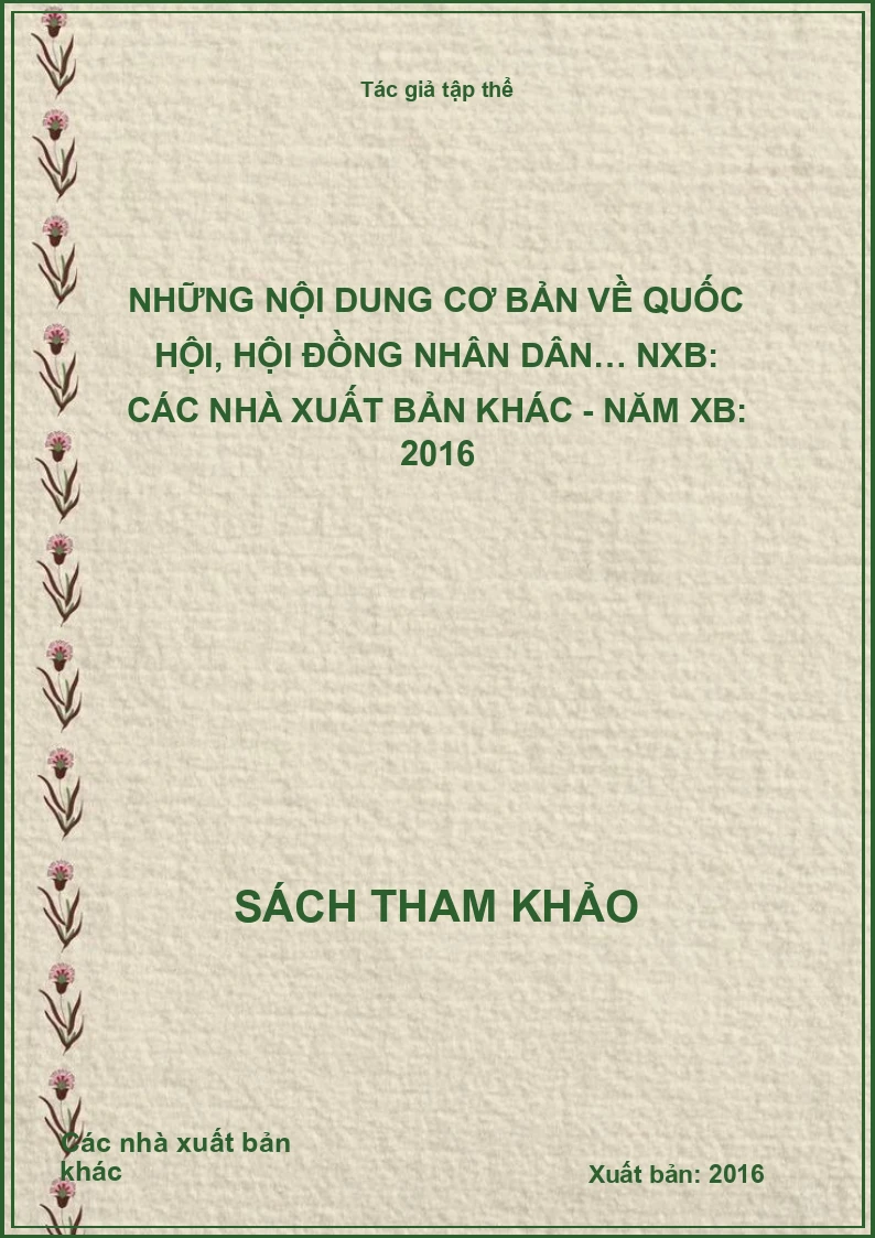 Những nội dung cơ bản về Quốc hội, hội đồng nhân dân… NXB: Các nhà xuất bản khác - Năm XB: 2016