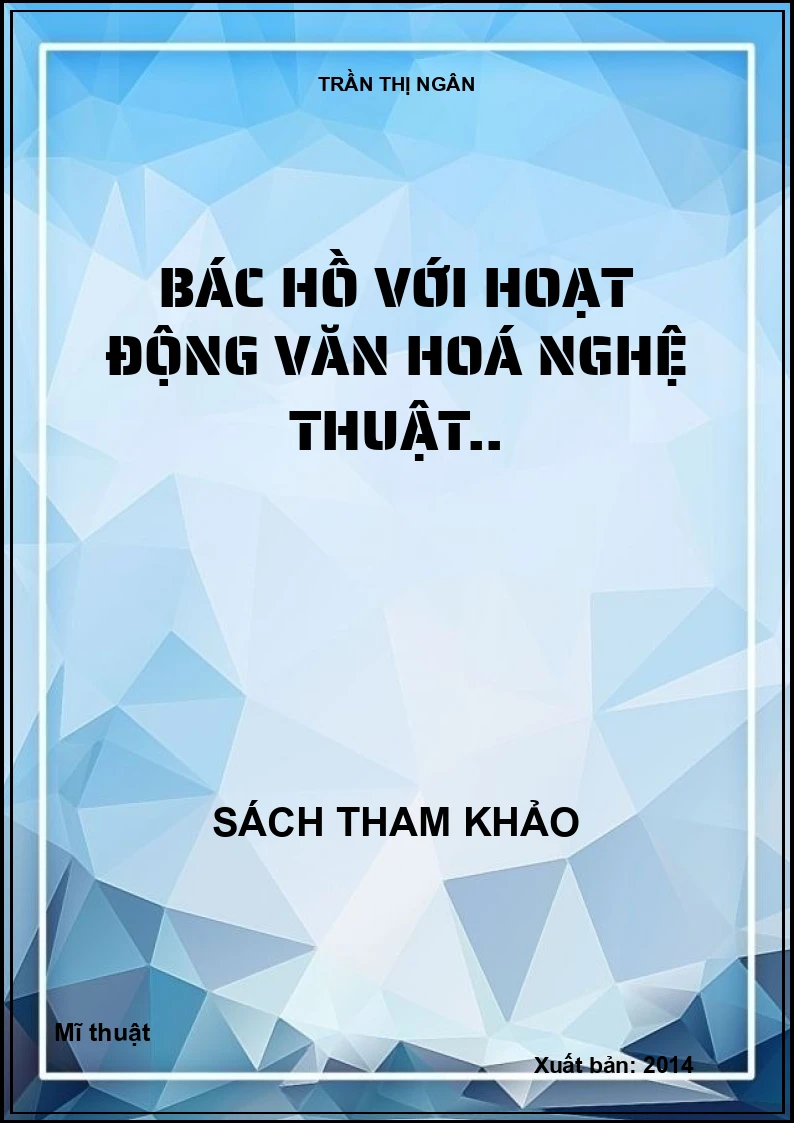 Bác Hồ với hoạt động văn hoá nghệ thuật..